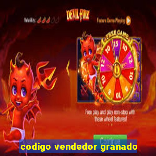 codigo vendedor granado